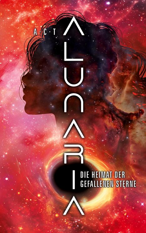 Texte: "ALUNARIA", "DIE HEIMAT DER GEFALLENEN STERNE". Silhouette einer Frau vor einer kosmischen Szene mit roten Nebeln.