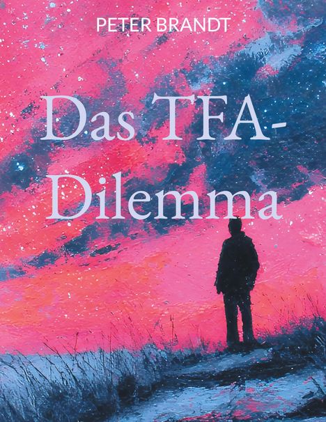 „Das TFA-Dilemma” von Peter Brandt. Eine Silhouette steht vor einem lebhaften rosa und blauen Himmel.