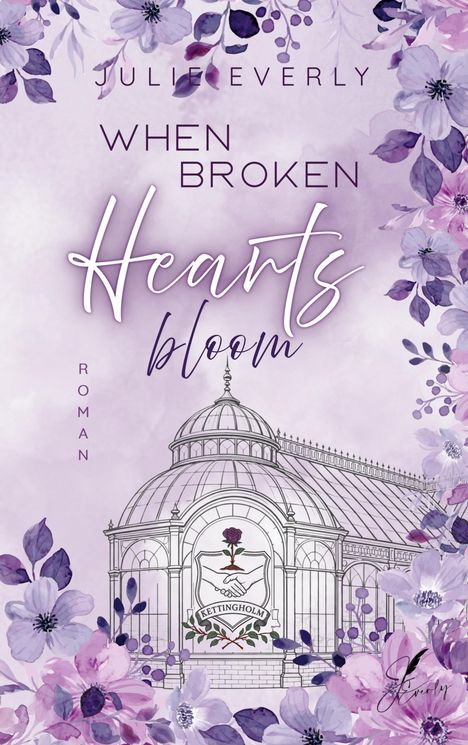 „When Broken Hearts Bloom“, Roman von Julie Everly. Illustration: Gewächshaus mit rosa-purpurnen Blumen.