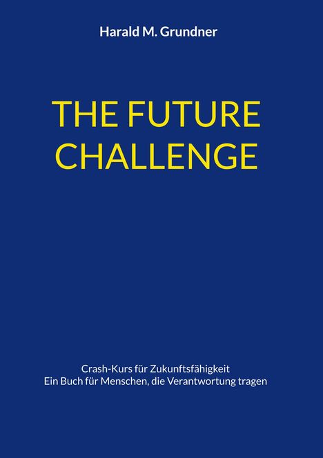Text: "THE FUTURE CHALLENGE. Crash-Kurs für Zukunftsfähigkeit. Ein Buch für Menschen, die Verantwortung tragen."