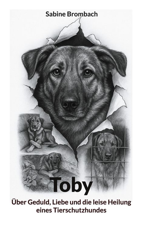 Text: Sabine Brombach. Toby. Über Geduld, Liebe und die leise Heilung eines Tierschutzhundes. Zeichnung eines Hundes.
