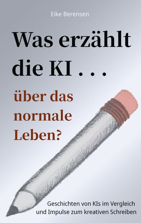 Titel: "Was erzählt die KI ... über das normale Leben?" Illustration eines Bleistifts. Autor: Eike Berensen.