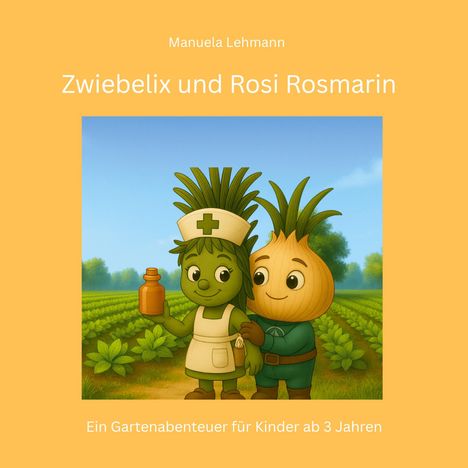 Titel: "Zwiebelix und Rosi Rosmarin". Untertitel: "Ein Gartenabenteuer für Kinder ab 3 Jahren". Zwei fröhliche Figuren im Garten.