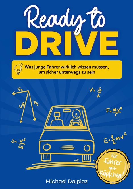 Ready to DRIVE, was junge Fahrer wirklich wissen müssen. Illustration eines Fahrers und physikalische Formeln.