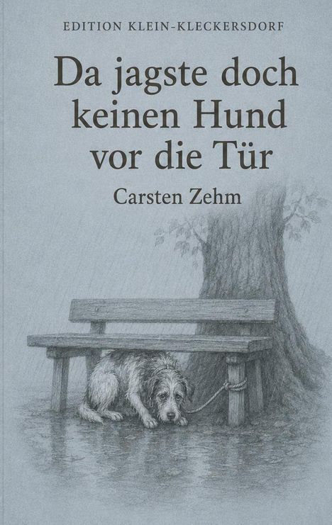 "Da jagste doch keinen Hund vor die Tür" von Carsten Zehm. Illustration eines nassen Hundes unter einer Bank im Regen.