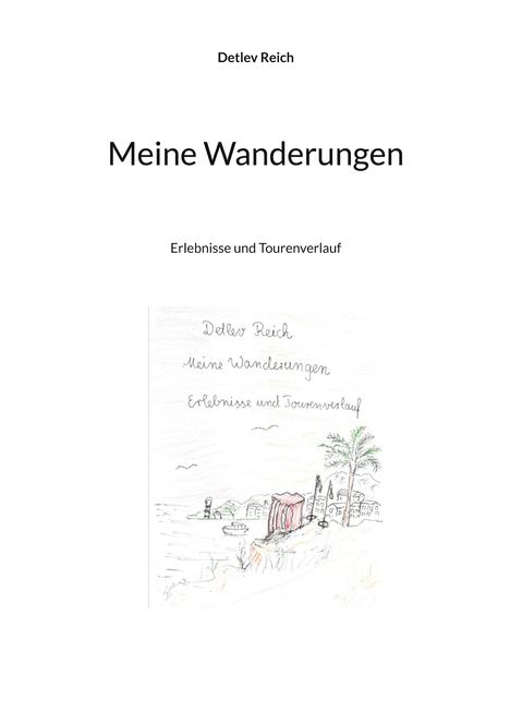 Text: Detlev Reich, Meine Wanderungen, Erlebnisse und Tourenverlauf. Illustration: Landschaft mit Palmen und Gebäuden am Wasser.