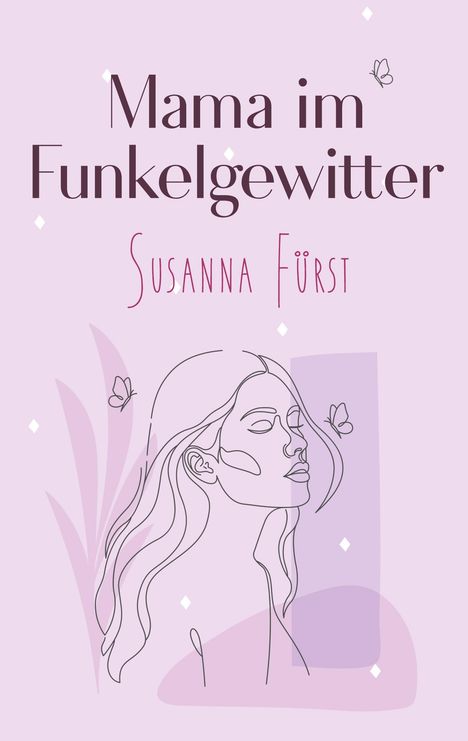 "Mama im Funkelgewitter, Susanna Fürst." Illustration einer Frau, Schmetterlinge und stilisierte Blätter auf rosa Hintergrund.