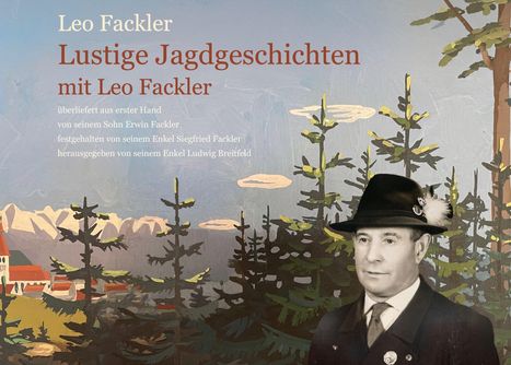 Text: "Leo Fackler Lustige Jagdgeschichten mit Leo Fackler." Hintergrund: Illustration mit Bergen, Bäumen und einem Mann im Anzug.