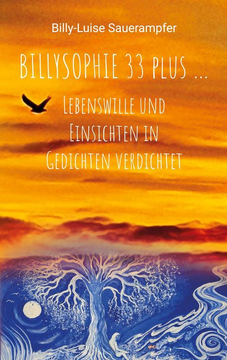 "Billy-Luise Sauerampfer. BILLYSOPHIE 33 PLUS... Lebenswille und Einsichten in Gedichten verdichtet." Oben ein Vogel im Sonnenuntergang, unten ein blauer Baum mit Mond.