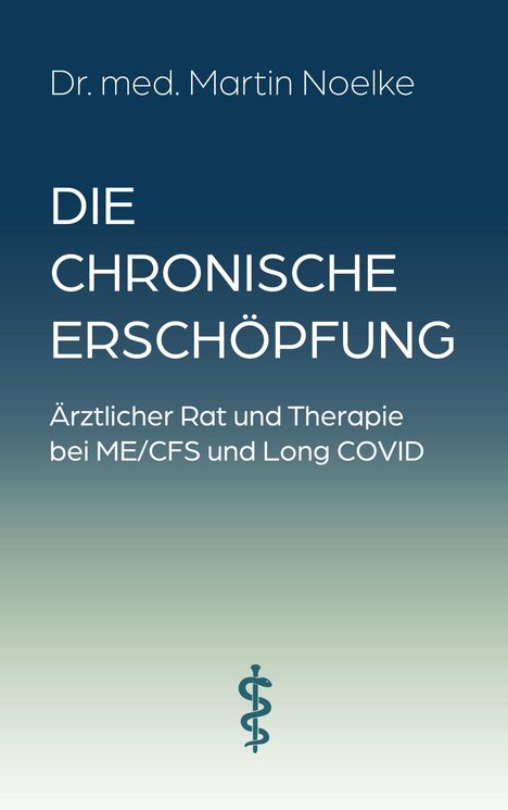 „Die chronische Erschöpfung“, Ratschläge bei ME/CFS und Long COVID, von Dr. med. Martin Noelke. Unten ein Arztlogo.