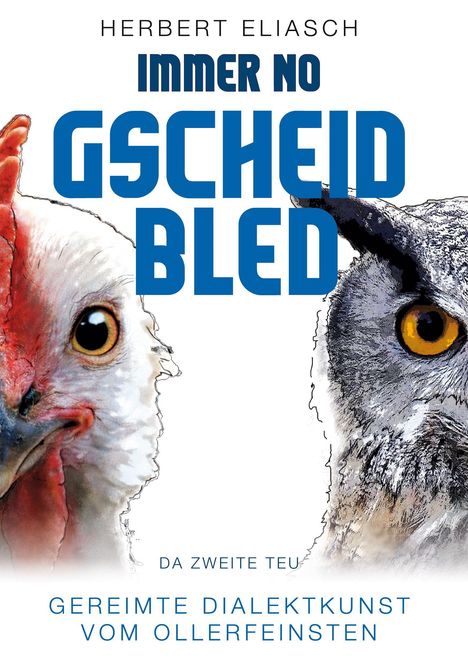 „IMMER NO GSCHAID BLED“, Buch von Herbert Eliasch. Illustration: Huhn und Eule nebeneinander, große Augen.