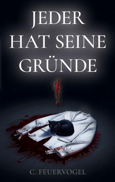 Text: "JEDER HAT SEINE GRÜNDE", "C. FEUERVOGEL". Illustration: Schwarze Katze auf blutbespritztem, weißen Mantel.