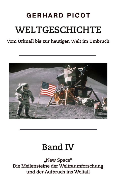 Der Text beschreibt Band IV eines Buches zur Weltgeschichte und Weltraumforschung. Ein Astronaut steht auf dem Mond.