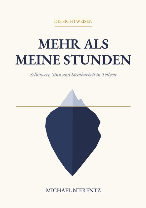Titel: "Mehr als meine Stunden". Untertitel: "Selbstwert, Sinn und Sichtbarkeit in Teilzeit". Autor: Michael Nierentz. Logo.