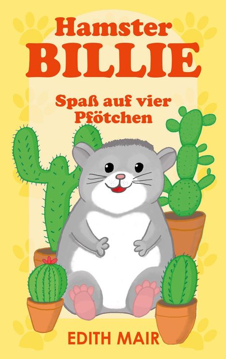 „Hamster BILLIE Spaß auf vier Pfötchen“ steht in großen Buchstaben. Ein fröhlicher grauer Hamster sitzt zwischen Kakteen.