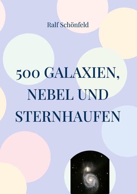 „500 GALAXIEN, NEBEL UND STERNHAUFEN“ steht in großer Schrift. Hintergrund mit bunten Kreisen und kleinem Galaxiebild.