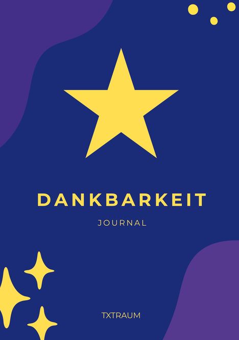 "DANKBARKEIT JOURNAL" und "TXTRAUM" in Gelb auf blauem Hintergrund. Gelber Stern zentral, gelbe Sterne links unten.