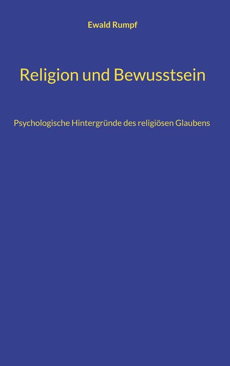 Titel: "Religion und Bewusstsein", Autor: Ewald Rumpf, Untertitel: "Psychologische Hintergründe des religiösen Glaubens", blauer Hintergrund.