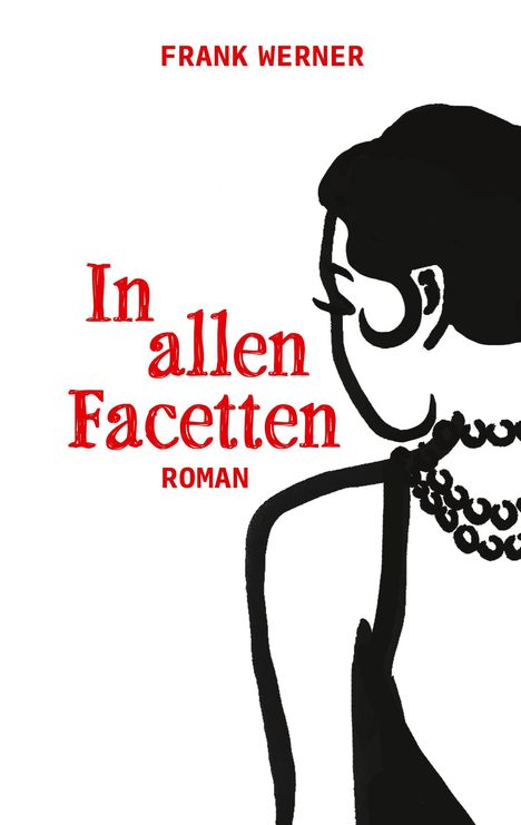 Text: "FRANK WERNER", "In allen Facetten", "ROMAN". Schwarz-weiße Illustration einer Frau im Profil mit Perlenkette.