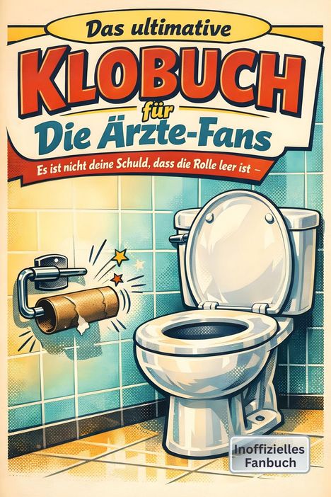"Das ultimative Klobuch für Die Ärzte-Fans. Es ist nicht deine Schuld, dass die Rolle leer ist." Illustration: WC mit leerer Rolle.