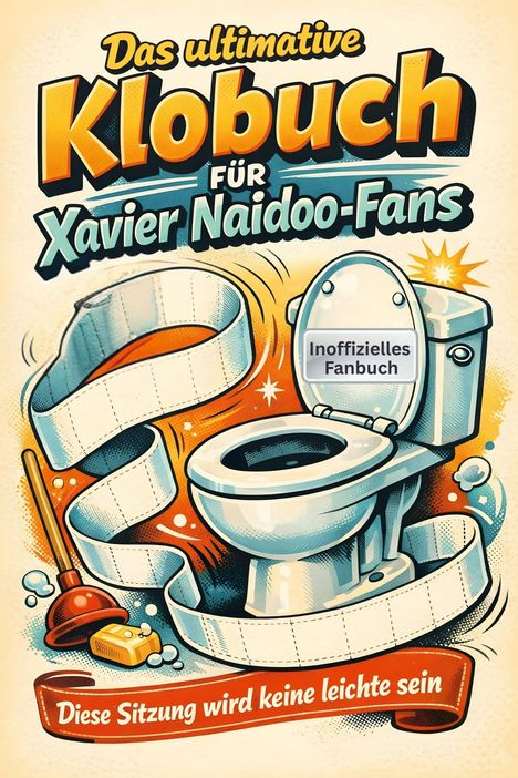 „Das ultimative Klobuch für Xavier Naidoo-Fans“, „Inoffizielles Fanbuch“, „Diese Sitzung wird keine leichte sein“. Illustration mit Toilette.