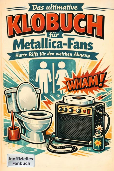 „Das ultimative Klobuch für Metallica-Fans. Harte Riffs für den weichen Abgang.“ Illustration mit WC und Verstärker.