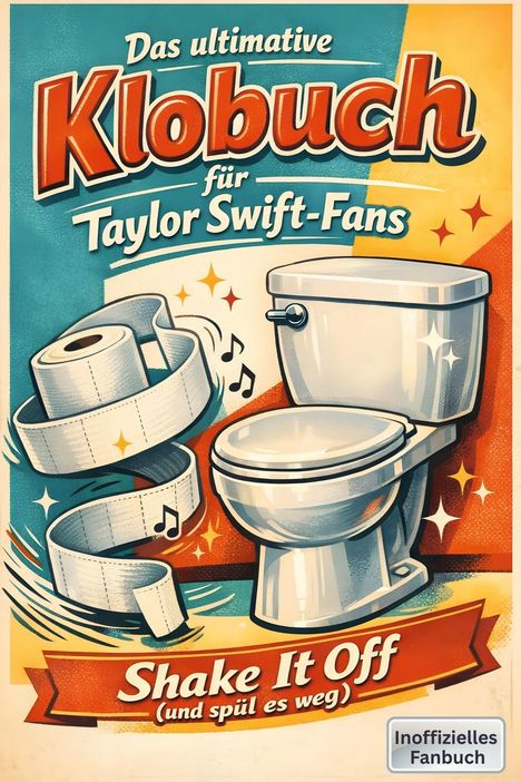 „Das ultimative Klobuch für Taylor Swift-Fans. Shake It Off (und spül es weg).“ Illustration: Toilette, Noten, Klopapier.