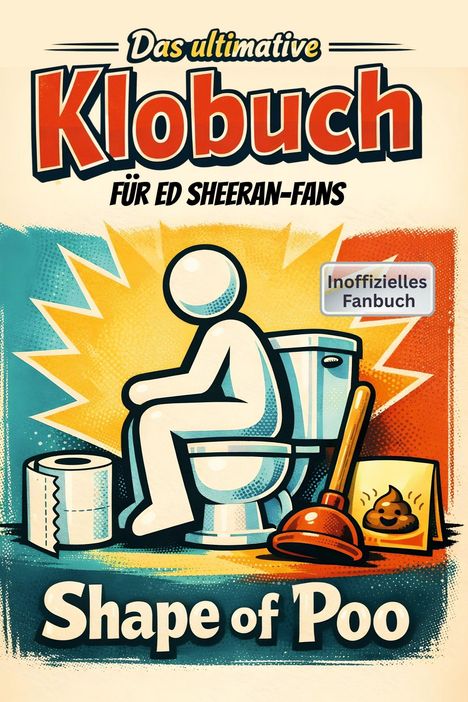 „Das ultimative Klobuch für Ed Sheeran-Fans“, „Inoffizielles Fanbuch“, „Shape of Poo“. Illustration: Figur auf Toilette.