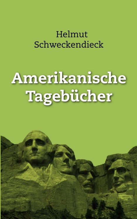 Text: "Helmut Schweckendieck, Amerikanische Tagebücher." 
Illustration: Mount Rushmore mit vier Präsidentenköpfen.
