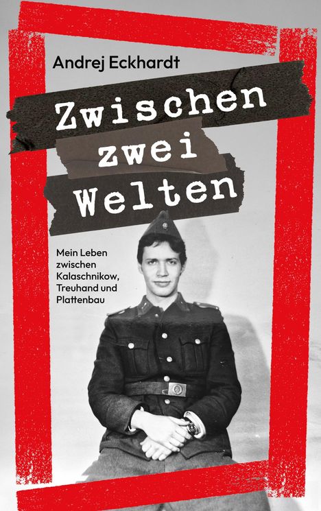 "Zwischen zwei Welten" von Andrej Eckhardt. Schwarz-weißes Foto eines Mannes in Uniform, roter Rahmen.