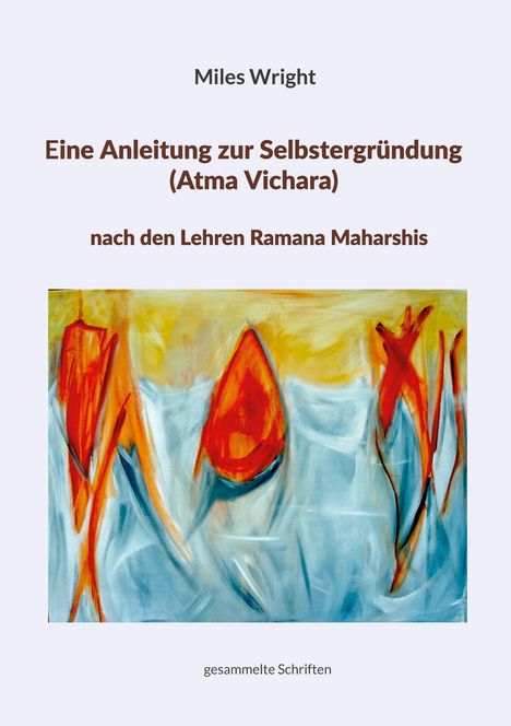 Miles Wright. Eine Anleitung zur Selbstergründung (Atma Vichara). Illustration mit abstrakten Formen in Blau und Orange.