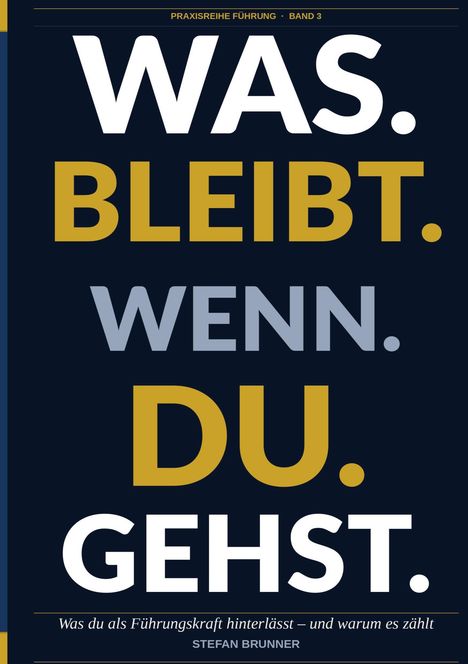 Große, klare Schrift: "WAS. BLEIBT. WENN. DU. GEHST." Weiterer Text: Stefan Brunner, über Führung. Dunkler Hintergrund.