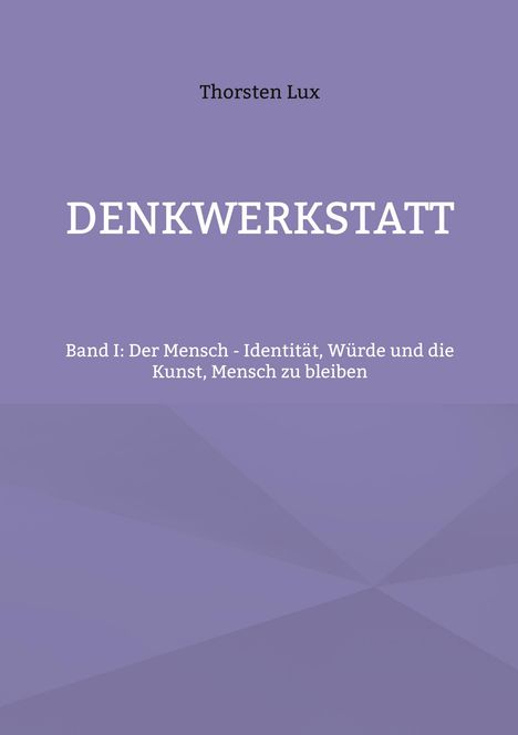 "Denkwerkstatt" von Thorsten Lux, Band I: Identität, Würde. Lila Hintergrund mit einfachen geometrischen Formen.