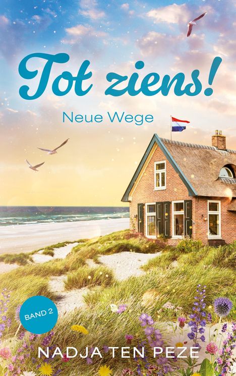 "Tot ziens! Neue Wege. Band 2. Nadja Ten Peze." Eine Küstenszene mit Haus, Dünen und blühenden Pflanzen.