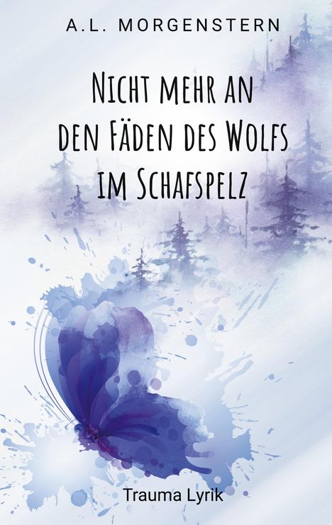 Titel: „Nicht mehr an den Fäden des Wolfs im Schafspelz“. Name: A.L. Morgenstern. Stil: Aquarell von Bäumen und Schmetterling.