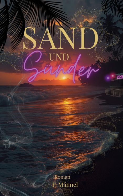 "SAND UND SÜNDER" in großen Buchstaben, darunter "Roman" und "P. Männel". Palmen, Sonnenuntergang am Strand.