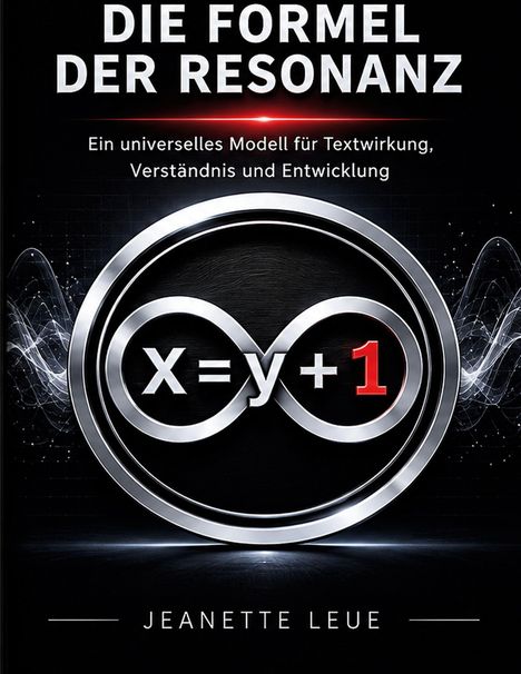 "Die Formel der Resonanz. Ein universelles Modell für Textwirkung, Verständnis und Entwicklung. Jeanette Leue." Silberne Unendlichkeitszeichen.