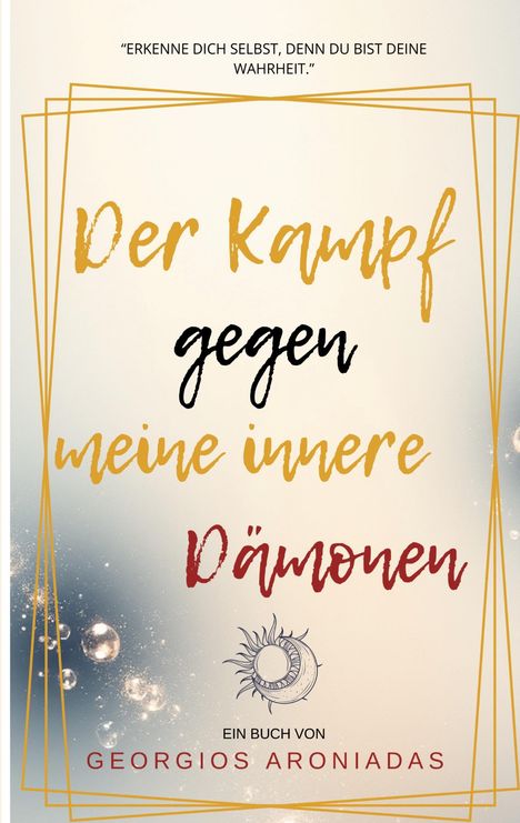 "Erkenne dich selbst, denn du bist deine Wahrheit." "Der Kampf gegen meine innere Dämonen." Logo mit Sonne und Mond.