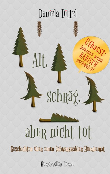 Titel: "Alt, schräg, aber nicht tot". Ein humorvoller Roman, illustriert mit stilisierten Tannenbäumen.