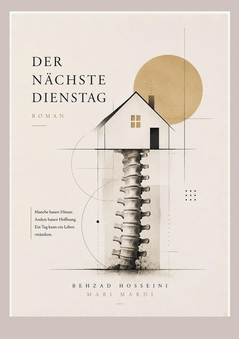 "Der nächste Dienstag. Roman. Manche bauen Häuser. Andere bauen Hoffnung. Ein Tag kann ein Leben verändern." Illustration eines Hauses auf einer Wirbelsäule.