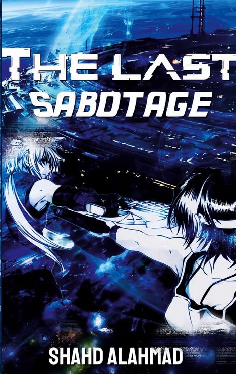 Text: "THE LAST SABOTAGE, SHAHD ALAHMAD." Illustration: Zwei stilisierte Figuren kämpfen in einer futuristischen Kulisse.
