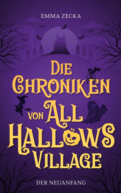 Text: "EMMA ZECKA, DIE CHRONIKEN VON ALL HALLOWS VILLAGE, DER NEUANFANG".  
Illustration: Schloss, Hexe, Skelett, Kürbis.