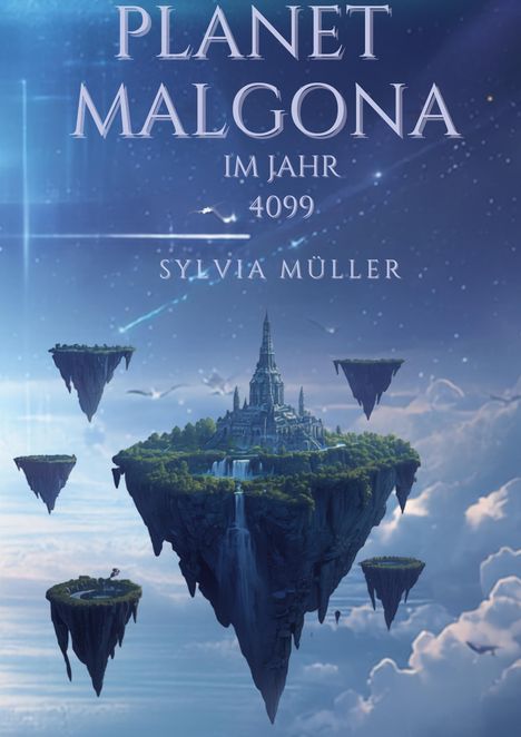 "PLANET MALGONA IM JAHR 4099 SYLVIA MÜLLER" in einer Szene mit schwebenden Inseln und einer Burg.
