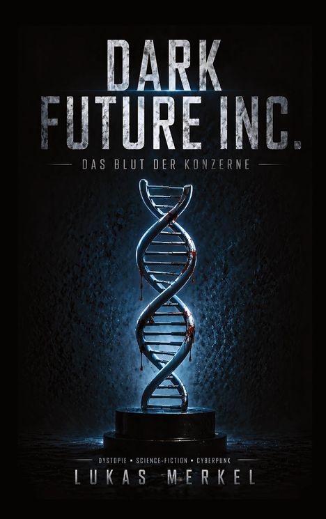 „Dark Future Inc. – Das Blut der Konzerne“ steht über einem blutbefleckten DNA-Strang, umgeben von dunkler Atmosphäre.