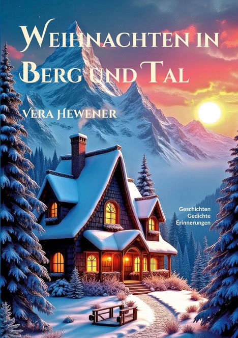 "Weihnachten in Berg und Tal", Vera Hewener. Winterlandschaft mit gemütlichem Haus, schneebedeckten Bäumen und Bergen im Hintergrund.