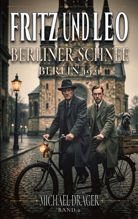 "FRITZ UND LEO: BERLINER SCHNEE, BERLIN 1921, MICHAEL DRÄGER, BAND 2." Zwei Männer auf einem Tandemfahrrad und ein Hund in Berlin.