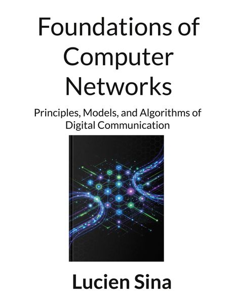 "Foundations of Computer Networks: Principles, Models, and Algorithms of Digital Communication", Lucien Sina. Darunter ein abstraktes, digital inspiriertes Design.