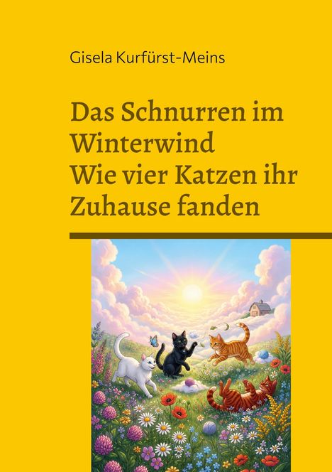 **Titel:** Das Schnurren im Winterwind: Wie vier Katzen ihr Zuhause fanden.  
**Bild:** Katzen spielen auf blühender Wiese, Sonne im Hintergrund.