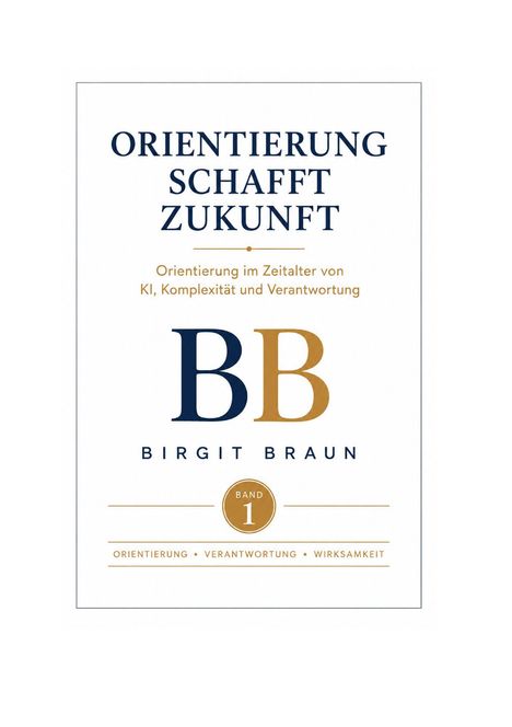 "ORIENTIERUNG SCHAFFT ZUKUNFT" - Birgit Braun, Band 1. Beige und blaue Schrift auf weißem Hintergrund.