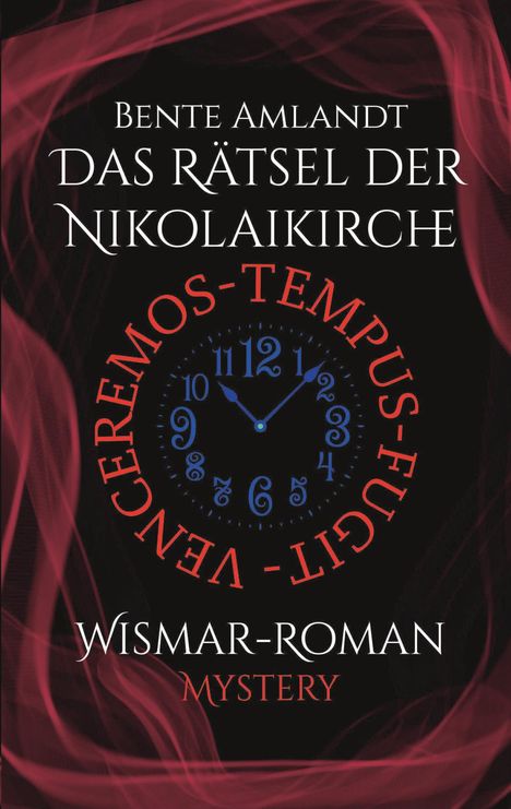 Text: Bente Amlandt - Das Rätsel der Nikolaikirche, Venticremos-Tempus-Fugit, Wismar-Roman, Mystery. Eine Uhr mit blauen Zahlen.